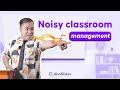 How to quiet a noisy class  classroom management strategies