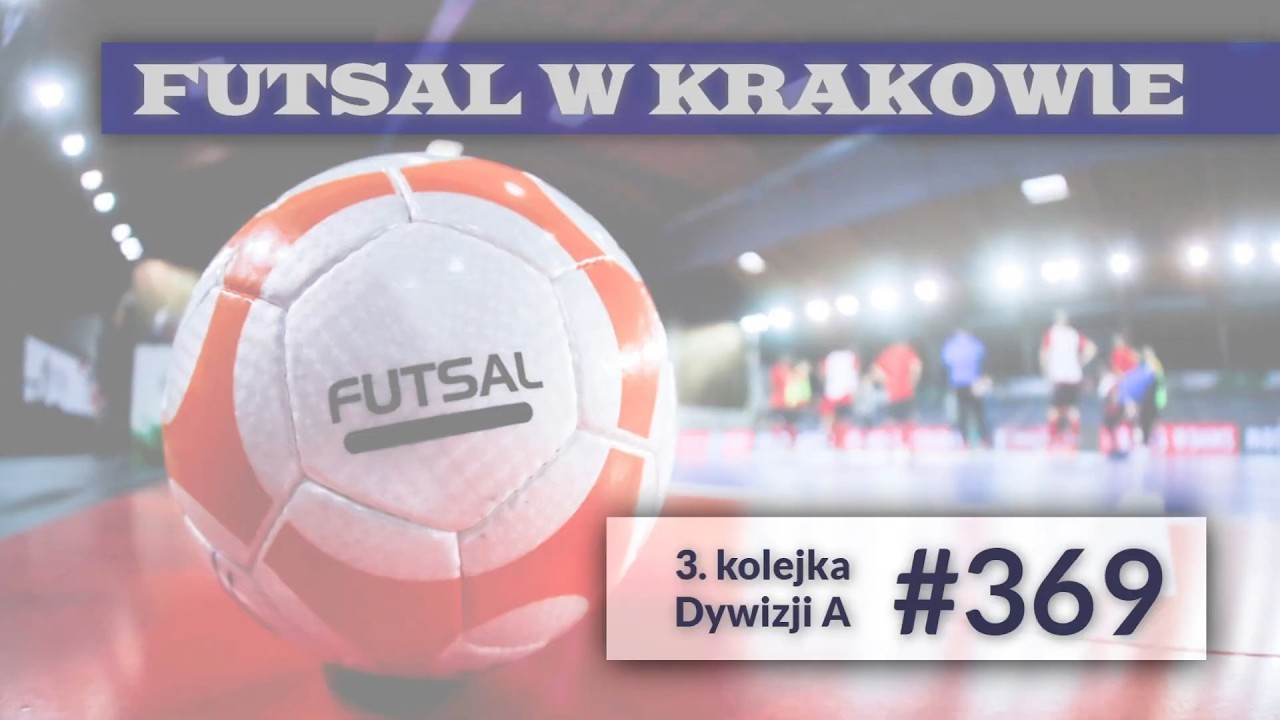 Futsal w Krakowie odc. 369 - 3. kolejka Dywizji A