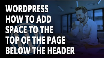Wordpress How To Add Space Below The Header 👍👍👍