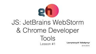 Details GeekHub JS Lesson 1: JetBrains WebStorm & Chrome Developer Tools Update