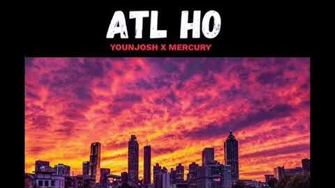 Younjosh - Atl Ho (Ft Mercury) Official Audio