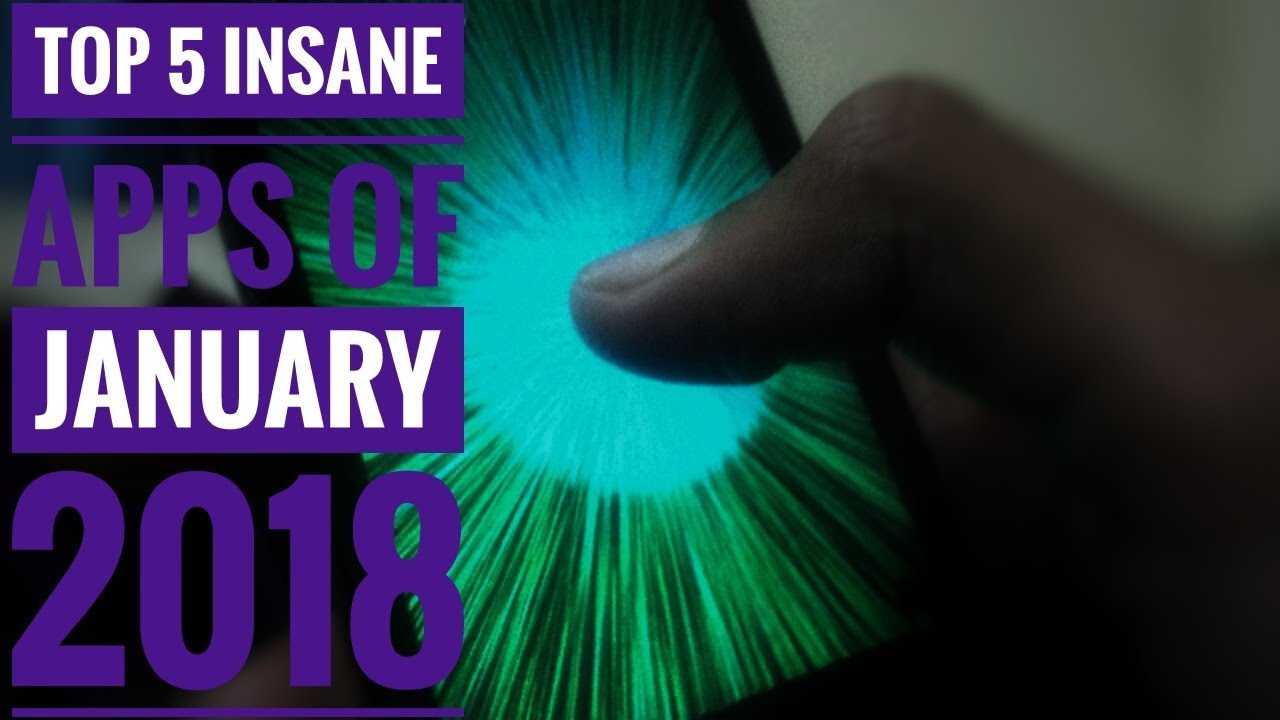 Top 5 insane apps of January 2018 |Hightech