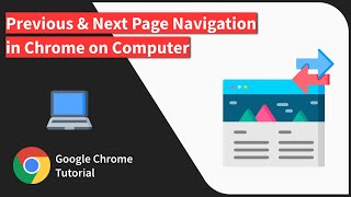 How to Navigate to Previous Page and Next Page in Chrome browser on Computer