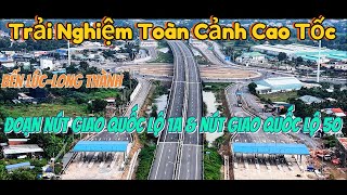 Trải Nghiệm Toàn Cảnh Cao Tốc Bến Lức-Long Thành.Đoạn Nút Giao Quốc Lộ 1A & Quốc Lộ 50.