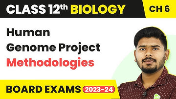 Class 12 Biology Ch 6 | Human Genome Project Methodologies- Molecular Basis of Inheritance 2022-23