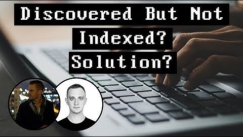 Discovered But Not Indexed? Solution?