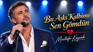 Bu Aşkı Kalbime Sen Gömdün (Duygusal Şarkılar)