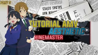 Tutorial AMV Aesthetic | Aesthetic Style | KineMaster #part2