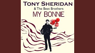 Video thumbnail of "Tony Sheridan - My Bonnie"