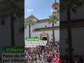 Paso de Hermandades por Villamanrique de la Condesa. Una fiesta de interés turístico en Andalucía