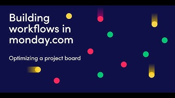 Building workflows in monday.com | Optimizing a project board