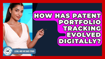 How Has Patent Portfolio Tracking Evolved Digitally? - Legal And HR SaaS Stack