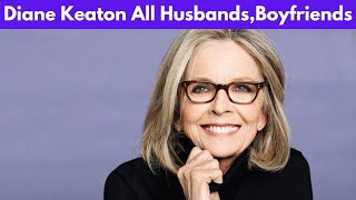 Diane Keaton All Husbands, Boyfriends | Diane Keaton