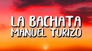 Manuel Turizo - La Bachata (Letra/Lyrics)