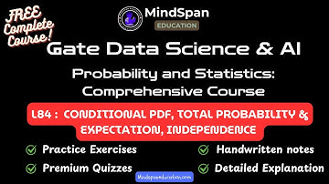 84. CONDITIONAL PDF, TOTAL PROBABILITY & EXPECTATION, INDEPENDENCE | GATE DA PROBABILITY |Mindspan