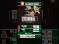 The Perfect Script #poker