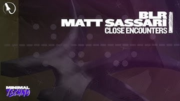 BLR & Matt Sassari - Close Encounters (Extended Mix)