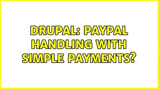 Drupal: PayPal handling with Simple Payments?