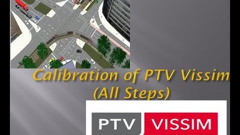 Vissim Tutorial: Calibration of PTV Vissim Software
