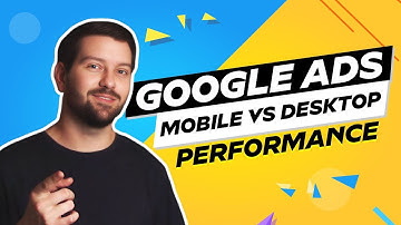 Google Ads Mobile Vs Desktop Performance In 2025