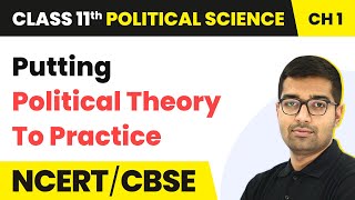 Putting Political Theory to Practice- Political Theory: An Introduction | Class 11 Political Science screenshot 1