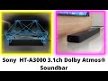 Overview of the Sony  HT-A3000 3.1ch Dolby Atmos® Soundbar