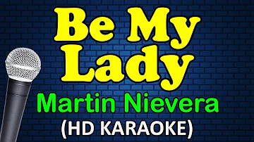 BE MY LADY - Martin Nievera (HD Karaoke)
