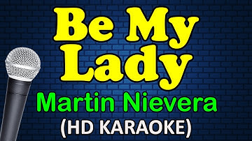 BE MY LADY - Martin Nievera (HD Karaoke)