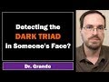 Spotting the Dark Triad Traits in Faces | Psychopathy, Narcissism, & Machiavellianism