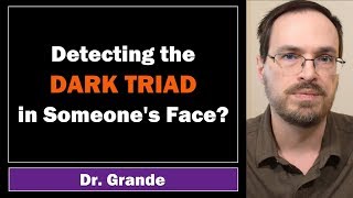 Spotting the Dark Triad Traits in Faces | Psychopathy, Narcissism, & Machiavellianism