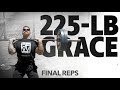 225 lb Grace - Final Reps