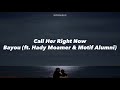 Bayou (ft.Hady Moamer &amp; Motif Alumni) -Call Her Right Now | перевод на русский