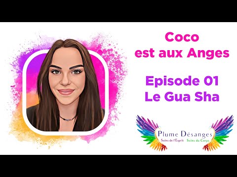 Coco est aux Anges - Episode 1 - Qu'est-ce que le Gua Sha  ?