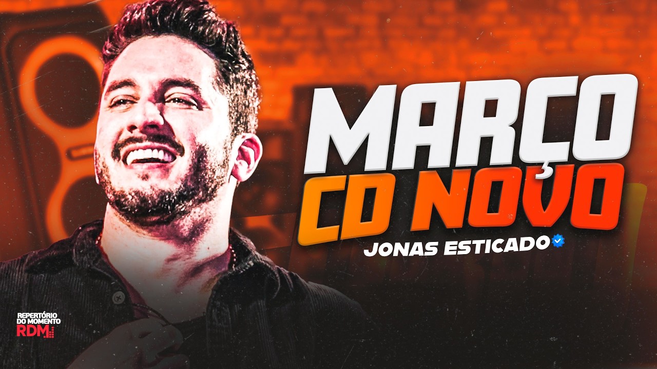 JONAS ESTICADO MARÇO 2026  - REPERTÓRIO NOVO 2026 - JONAS ESTICADO MÚSICAS NOVAS