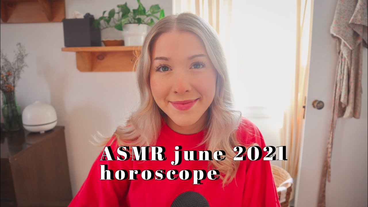 ASMR your june 2021 horoscope