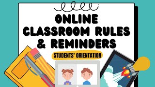 ONLINE CLASSROOM RULES AND NETIQUETTE FOR STUDENTS' ORIENTATION