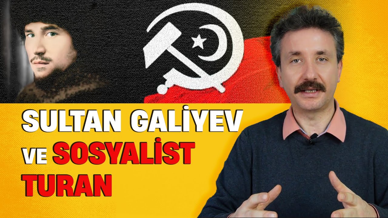 Sultan Galiyev: Sosyalist Turan? | Galiyev'in Hayatı ve Düşüncesi
