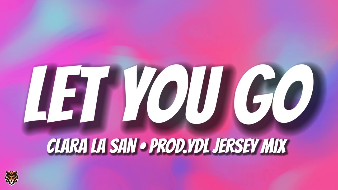 Clara La San & Prod.YDL - Let You Go (Trending Jersey Club Remix)