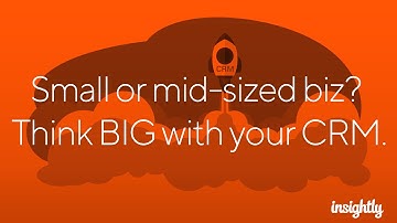 Insightly Webinar – 5 CRM Tips for Small to Mid-Sized Businesses