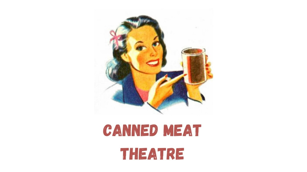 Canned Meat Theatre Episode 7- Our Hearts are in Our Hands. Yecch.