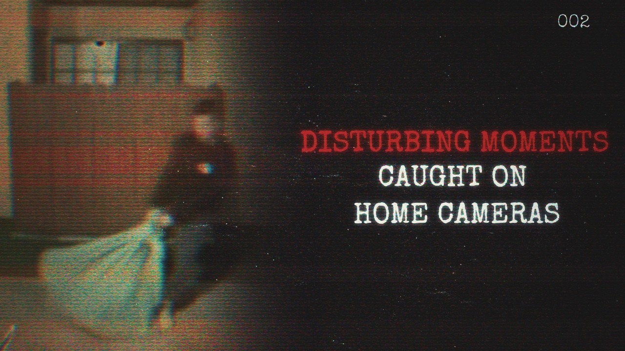 The Most Disturbing Home Recordings Caught on Camera [2]