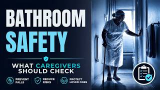 Bathroom Safety for Older Adults : What Caregivers Should Check