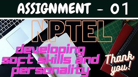 NPTEL - 2021• DEVELOPING SOFT SKILLS AND PERSONALITY • WEEK - 1 • ASSIGNMENT - 1 • ANSWERS.