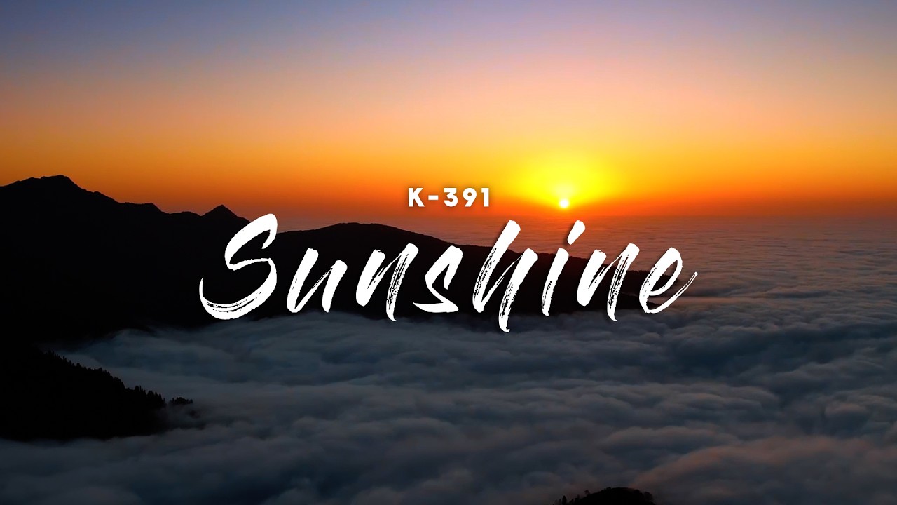 K-391 - Sunshine (Lyrics) - YouTube