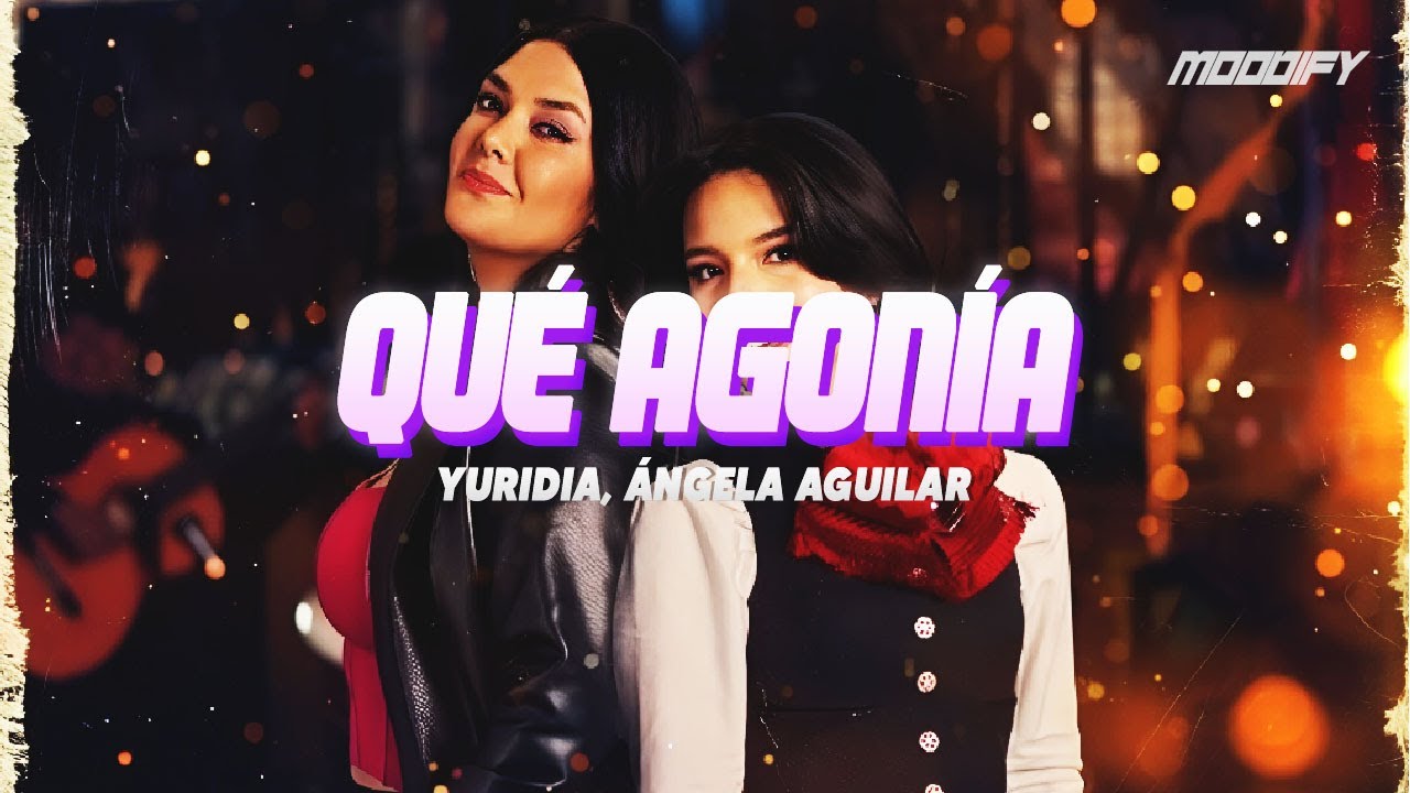 Yuridia, Ángela Aguilar - Qué Agonía (Letra) | Perdón si no te supe amar, yo se  que merecías más