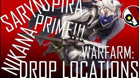 Warfarm: HOW TO GET SARYN, NIKANA & SPIRA PRIME! | Drop Locations