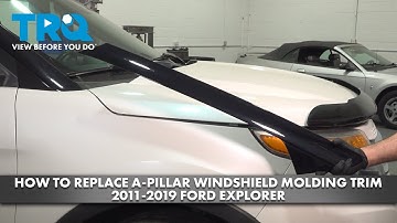 How to Replace A-Pillar Windshield Molding Trim 2011-2019 Ford Explorer
