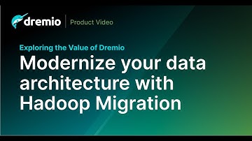 Dremio Use Cases - Modernize your data architecture with Hadoop migration