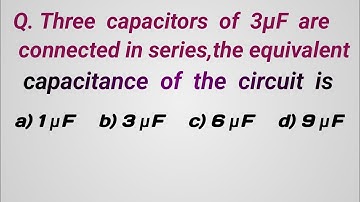 Three capacitors of 3uF are connected in series, the equivalent capacitance of the circuit is