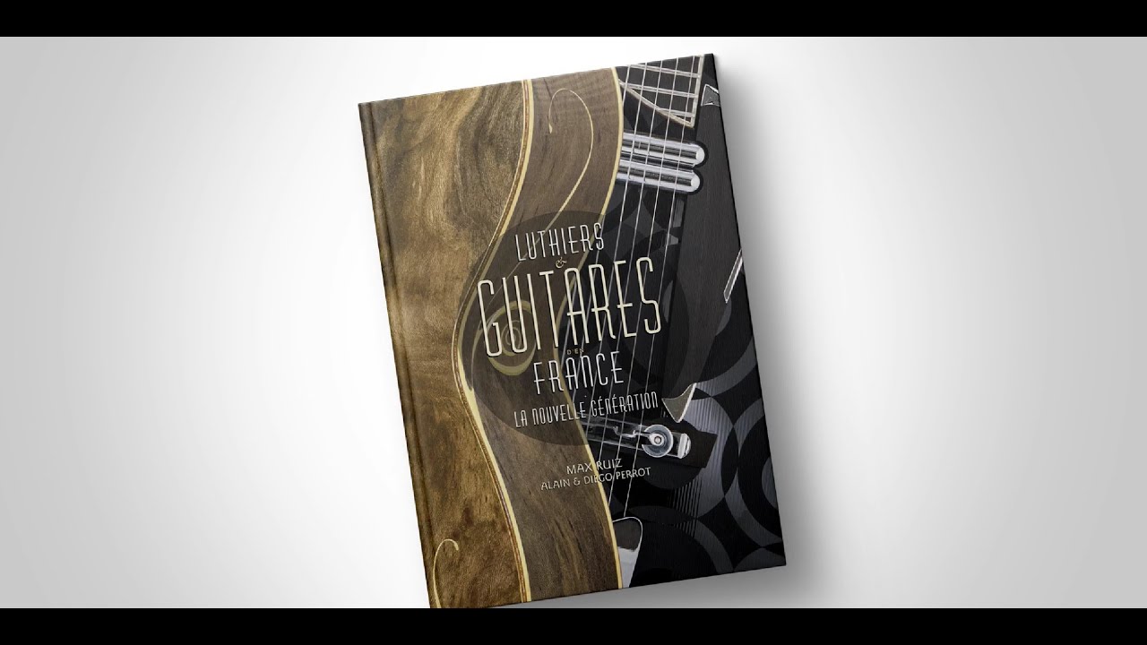 LUTHIERS & GUITARES D'EN FRANCE - LA NOUVELLE GÉNÉRATION